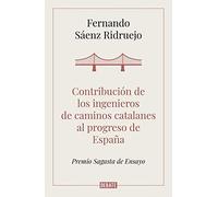 Contribución de los ingenieros de caminos catalanes al progreso de España (Ensayo y Pensamiento)