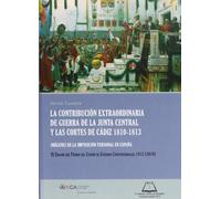 Contribución extraordinaria de guerra de la Junta Central y las Cortes de Cádiz 1810-1813, la: Orígenes de la imposición personal en España: IX (Premio del Centro de Estudios Constitucionales 1812)