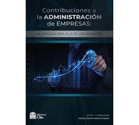 CONTRIBUCIONES A LA ADMINISTRACIÓN DE EMPRESAS:: Un enfoque más allá de los negocios