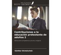 Contribuciones a la educación protestante de adultos 2: Notas sobre competencia cultural y religiosa