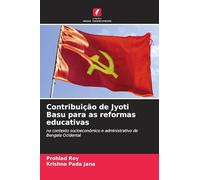 Contribuição de Jyoti Basu para as reformas educativas: no contexto socioeconómico e administrativo de Bengala Ocidental
