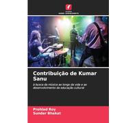 Contribuição de Kumar Sanu: à busca da música ao longo da vida e ao desenvolvimento da educação cultural