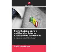 Contribuição para a análise dos fatores explicativos da decisão: de financiamento das PME no Senegal