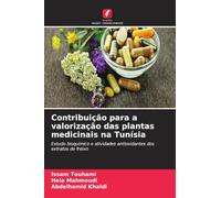 Contribuição para a valorização das plantas medicinais na Tunísia: Estudo bioquímico e atividades antioxidantes dos extratos de freixo