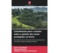 Contribuição para o estudo sobre a gestão das zonas protegidas na Guiné: Panorama descritivo do efeito da pressão dos agricultores das terras baixas na Reserva da Biosfera de Ziama