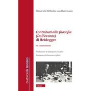 Contributi alla filosofia (Dall'evento) di Heidegger. Un commentario (Classici del pensiero)