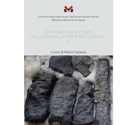 Contributi alla storia dell'Officina dei papiri ercolanesi (Centro di Studi Papirologici dell’Università del Salento Biblioteca Nazionale di Napoli)