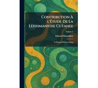 Contribution À l'Étude De La Leishmaniose Cutanee: Le Bouton d'Orient en Iraq