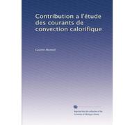 Contribution a l'étude des courants de convection calorifique