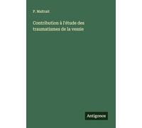Contribution à l'étude des traumatismes de la vessie