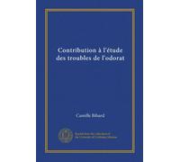 Contribution à l'étude des troubles de l'odorat (Vol-1)