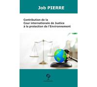 Contribution de la Cour internationale de Justice à la Protection de l’Environnement