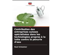 Contribution des entreprises suisses spécialisées dans les technologies propres à la lutte contre la pénurie d'eau