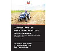 CONTRIBUTIONS DES PROGRAMMES AGRICOLES RADIOPHONIQUES: AMÉLIORER LA PRODUCTION ALIMENTAIRE PAR LA COMMUNICATION