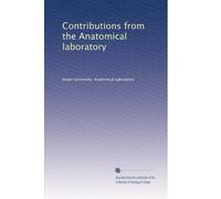 Contributions from the Anatomical laboratory: Volume 5