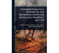 Contributions to a History of the Richmond Howitzer Battalion. Pamphlet no. 1-[4]