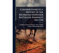 Contributions to a History of the Richmond Howitzer Battalion. Pamphlet no. 1-[4]