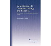 Contributions to Canadian biology and fisheries: being studies from the biological stations of Canada: Volume 4
