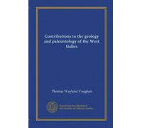 Contributions to the geology and paleontology of the West Indies