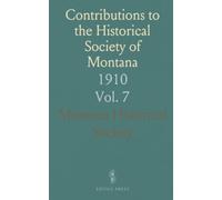 Contributions to the Historical Society of Montana: 1910