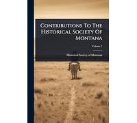 Contributions To The Historical Society Of Montana