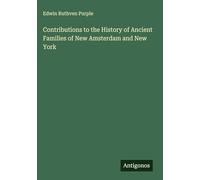 Contributions to the History of Ancient Families of New Amsterdam and New York