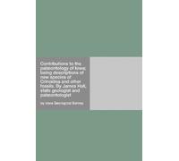 Contributions to the palæontology of Iowa; being descriptions of new species of Crinoidea and other fossils.: By James Hall, state geologist and palæontologist