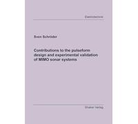 Contributions to the pulseform design and experimental validation of MIMO sonar systems (Berichte aus der Elektrotechnik)