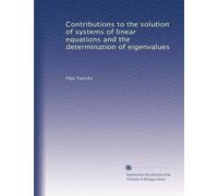 Contributions to the solution of systems of linear equations and the determination of eigenvalues: Volume 2
