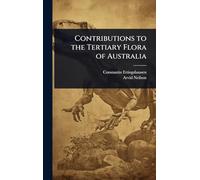 Contributions to the Tertiary Flora of Australia