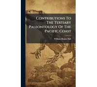 Contributions To The Tertiary Paleontology Of The Pacific Coast