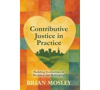 Contributive Justice in Practice: Building Economies of Meaning and Belonging