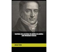 Contributo alla correzione del giudizio del pubblico sulla Rivoluzione francese (Episteme)