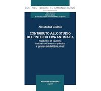Contributo allo studio dell'interdittiva antimafia. Prospettive di equilibrio tra tutela dell'interesse pubblico e garanzie dei diritti dei privati ... diritto amministrativo. Studi e monografie)