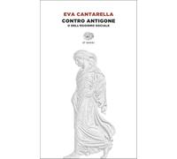 Contro Antigone o dell’egoismo sociale (Einaudi tascabili. Saggi)