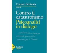 Contro il catastrofismo. Psicoanalisi in dialogo (Psyché)