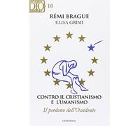 Contro il cristianismo e l'umanismo. Il perdono dell'Occidente
