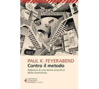 Contro il metodo. Abbozzo di una teoria anarchica della conoscenza (Universale economica. Saggi)