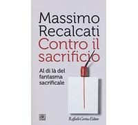 Contro il sacrificio. Al di là del fantasma sacrificale (Temi)