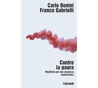 Contro la paura. Manifesto per una sicurezza democratica (Idee+)