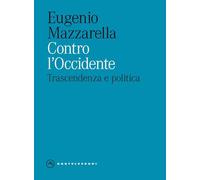 Contro l'Occidente. Trascendenza e politica (Eliche)