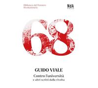 Contro l'università e altri scritti dalla rivolta (Biblioteca del pensiero rivoluzionario)