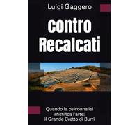 Contro Recalcati: Quando la psicoanalisi mistifica l'arte: il Grande Cretto di Burri (Gli infedeli)