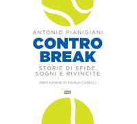 Controbreak. Storie di sfide, sogni e rivincite (Ultra sport)