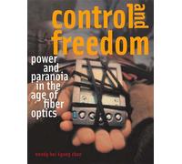 Control and Freedom: Power and Paranoia in the Age of Fiber Optics: 0