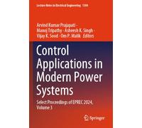 Control Applications in Modern Power Systems: Select Proceedings of EPREC 2024, Volume 3 (Lecture Notes in Electrical Engineering)