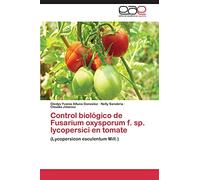Control biológico de Fusarium oxysporum f. sp. lycopersici en tomate: (Lycopersicon esculentum Mill.)