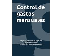 Control de gastos mensuales: Registra tus ingresos y gastos · Organiza tu dinero · Mejora tus finanzas personales