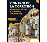 CONTROL DE LA CORROSIÓN EN SUBESTACIONES Y LÍNEAS DE TRANSMISIÓN: Criterios técnicos para inspección, diagnóstico, mitigación y gestión de activos eléctricos.