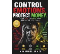 Control Emotions. Protect Money: Stop Fear, Greed, FOMO and Dopamine From Destroying Your Trading Decisions (Financial Survival Series)